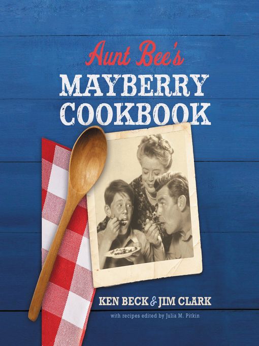 Title details for Aunt Bee's Mayberry Cookbook by Ken Beck - Wait list